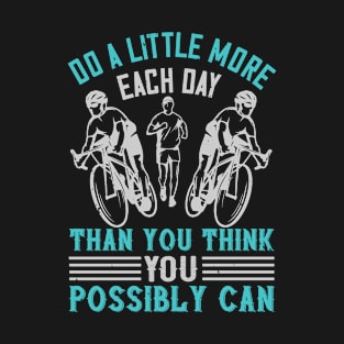 Do a little more each day T-Shirt