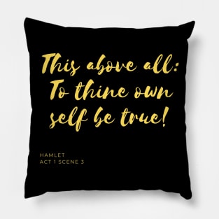 To Thine Own Self Be True (yellow) Pillow