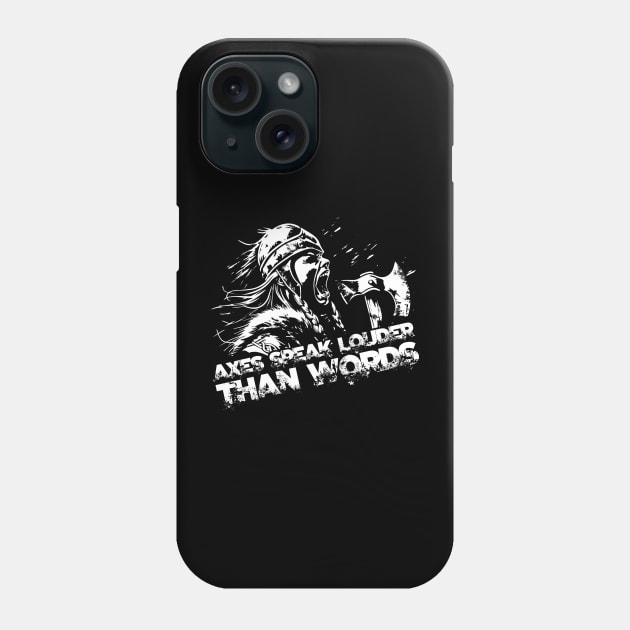 Axes speak louder than words Phone Case by ATLSHT