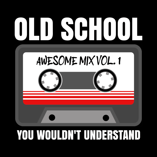 OLD SCHOOL YOU WOULDNT UNDERSTAND - Retro Cassette Tape - Dark Colors by PorcupineTees