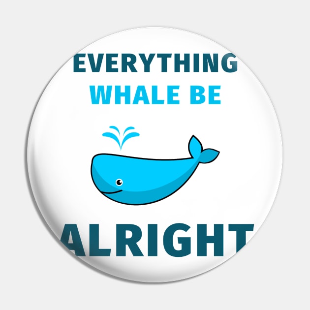 Everything whale be alright Pin by IOANNISSKEVAS