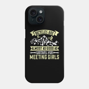 Mountain Biking Gift - Bicycles Are Almost As Good As Guitars For Meeting Girls Phone Case