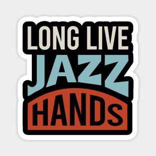 Long Live Jazz Hands Magnet