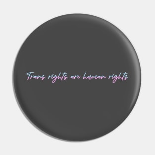 Trans Rights - Political Liberal Progressive LGBTQIA+ Pin