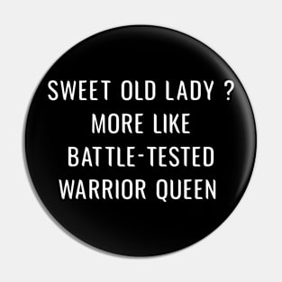 Funny Sweet Old Lady More Like Battle-Tested Warrior Queen Pin