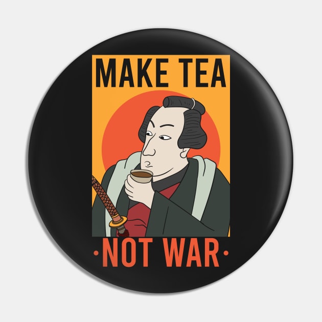 TEA / SAMURAI: Make Tea Not War Gift Pin by woormle