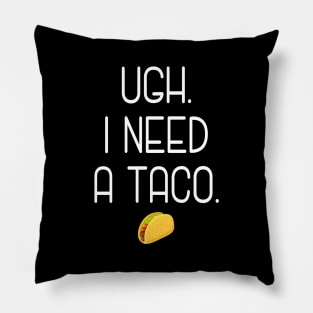 Ugh. I need a taco. Pillow