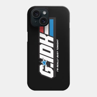 Gee, I Don't Know, I'm really busy tonight Phone Case