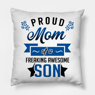 Proud Mom of a Freaking Awesome Son Pillow