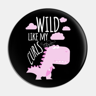 Girls Wild Like My Curls Toddler Cute Dinosaurs Curly Haired Pin