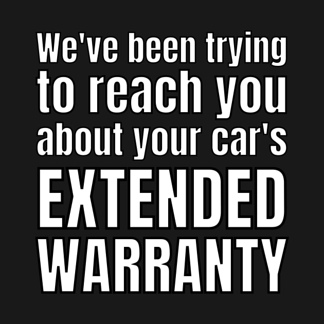 We've been trying to reach you about your car's extended warranty by Caregiverology