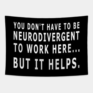 YOU DON'T HAVE TO BE NEURODIVERGENT Tapestry