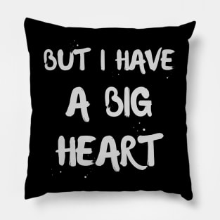 But I Have A Big Heart Pillow