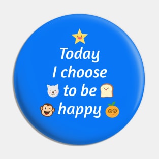 Today I choose to be happy Pin