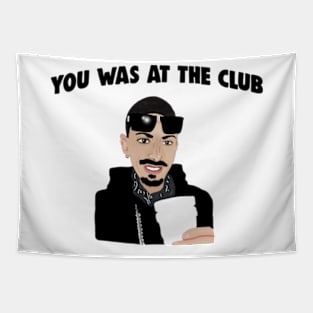 You Was At The Club, Bottoms Up When I First Met You Meme Tapestry