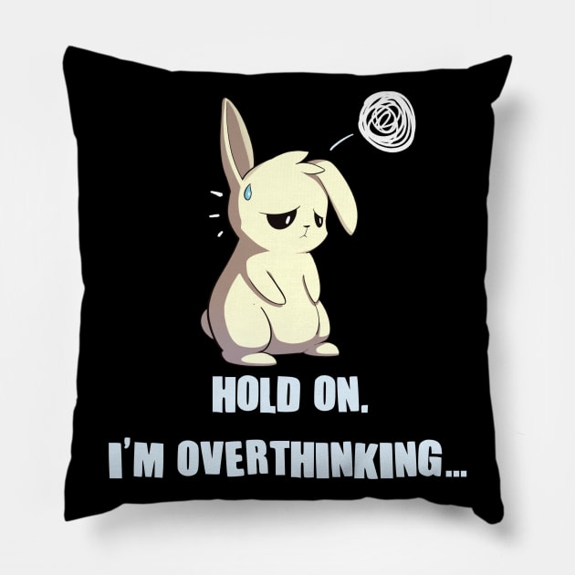 Hold On I'm Overthinking Introvert Anime Bunny Pillow by Dojaja