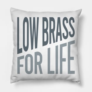 Low Brass for Life Pillow