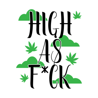 High As F*ck T-Shirt