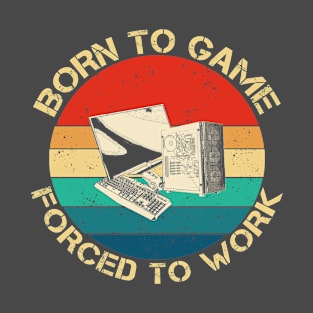 born to game forced to work T-Shirt