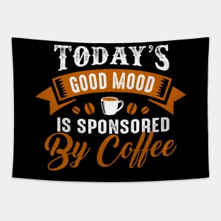 Good Mood Sponsored by Coffee - Funny Coffee Lover Quote Tapestry