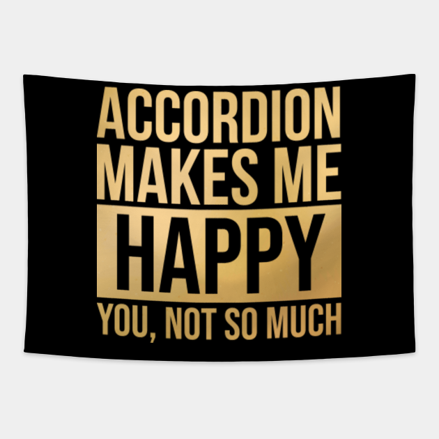 Awesome And Funny Accordion Accordions Accordionist Makes Me Happy You