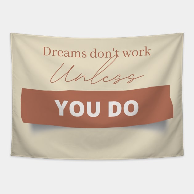 Dreams don't work unless you do Tapestry by DeraTobi