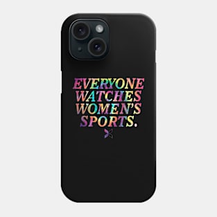 everyone watches women's sports Phone Case