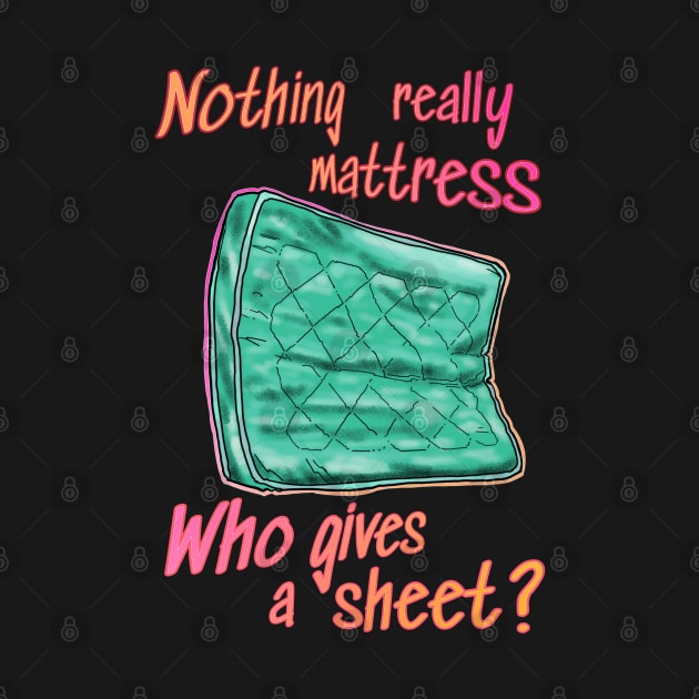 Nothing really mattress, who gives a sheet by weilertsen