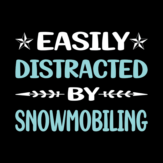 Funny Easily Distracted By Snowmobiling Snowmobile by Happy Life