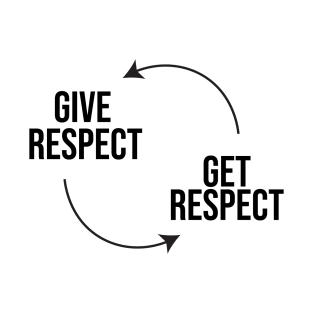 Give Respect Get Respect T-Shirt