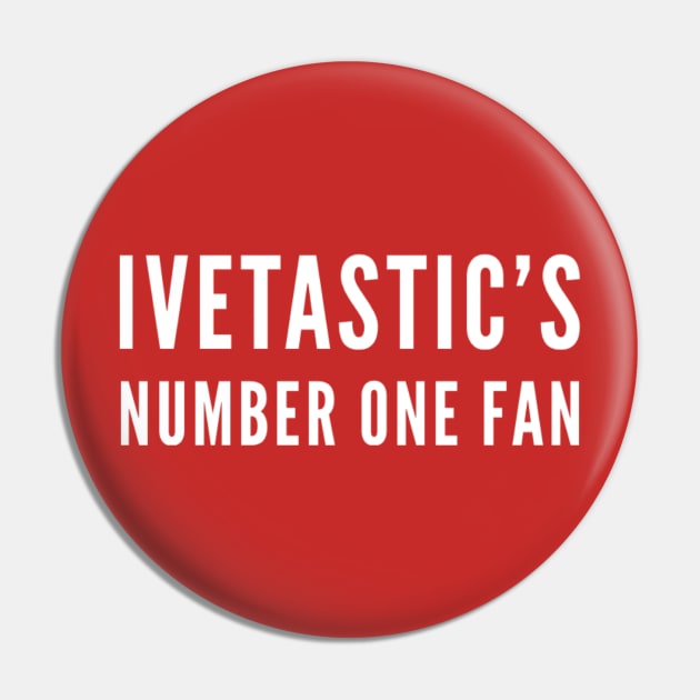 Ivetastic’s number 1 fan Pin by Ivetastic