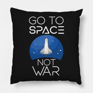 Go To Space Not War Pillow