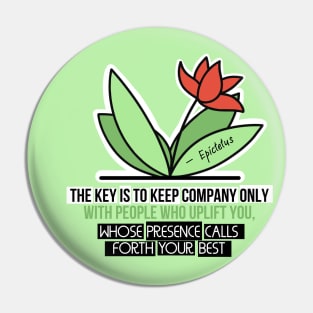 Inspirational Quotes - The Key is to keep company only with people who uplift you Pin