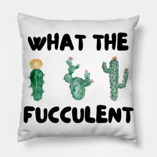 What The Fucculent Pillow