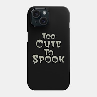 Too Cute To Spook, Halloween Phone Case