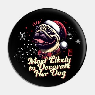 Most Likely to Decorate Her Dog - Family Christmas - Xmas Pin