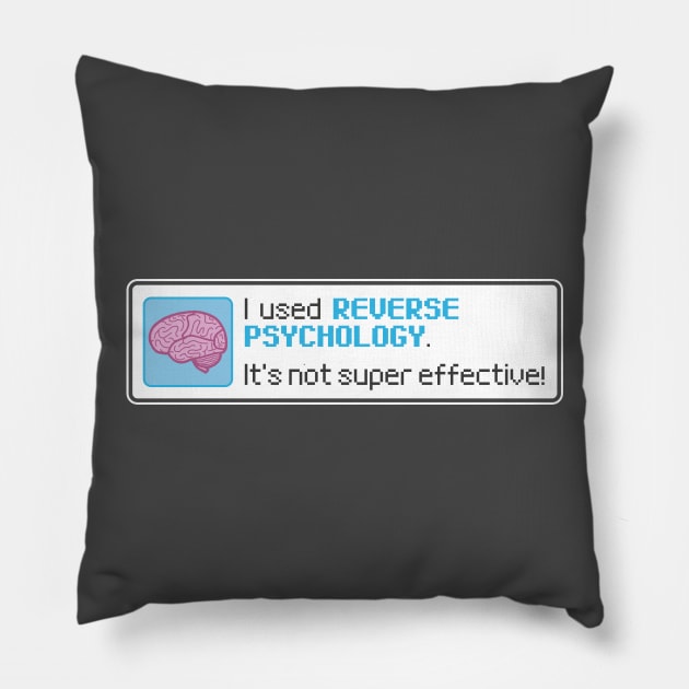 Reverse Psychology Pillow by MJ