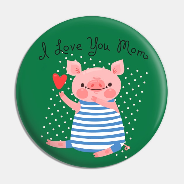 Pig I love you mom Pin by Mako Design 