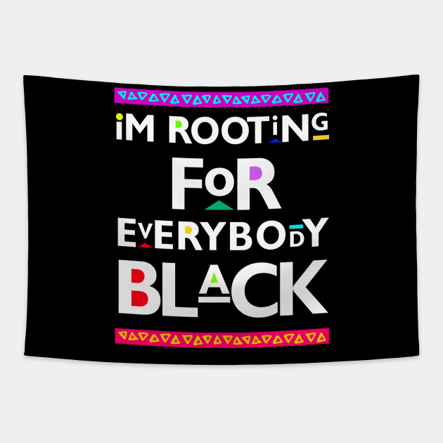 Black Lives Matter - I'm Rooting for Everybody Black Tapestry by PushTheButton