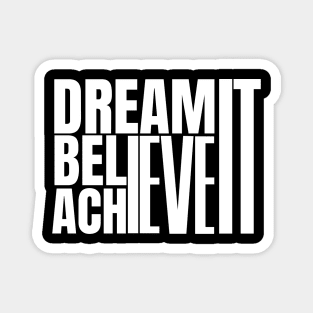 Dream it believe it & achieve it Magnet