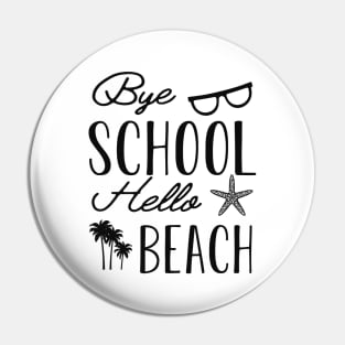 Beach - Bye School Hello Beach Pin