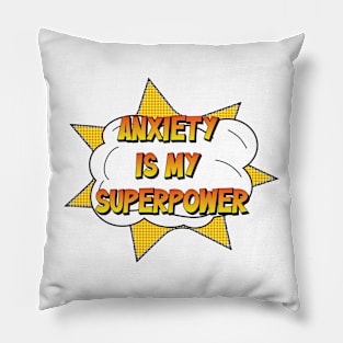 Anxiety is my super power Pillow