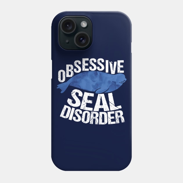 Obsessive Seal Disorder Humor Phone Case by epiclovedesigns