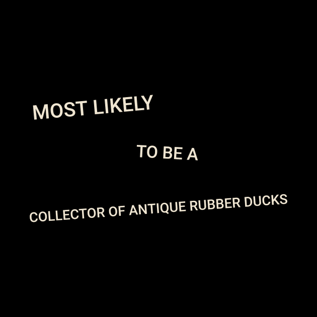 Most Likely to Be a Collector of Antique Rubber Ducks by TV Dinners