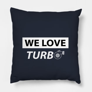 We Love Turbo Pillow