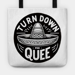 Turn Down Por Que Mexican Sombrero Funny Saying Quote Tote