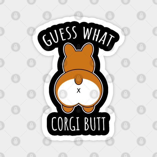 Guess What Corgi Butt Magnet by LunaMay