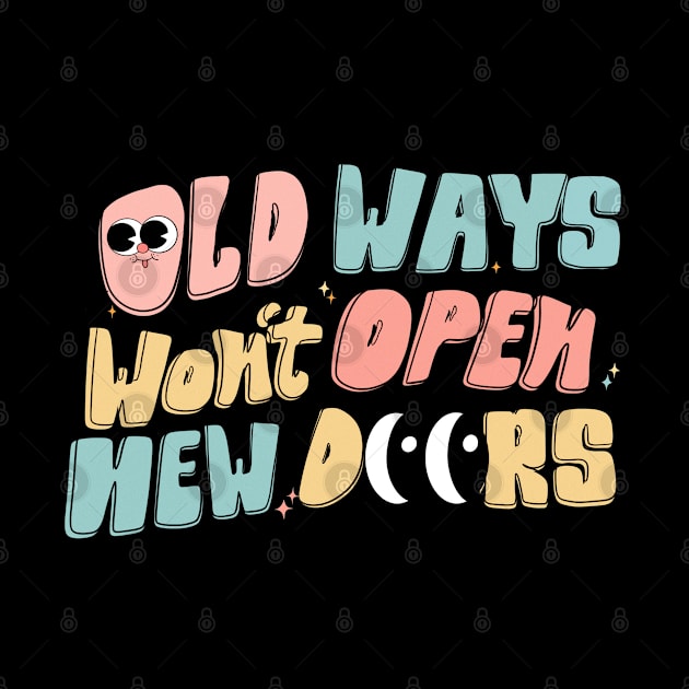 Old Ways Won't Open New Doors by BadDesignCo