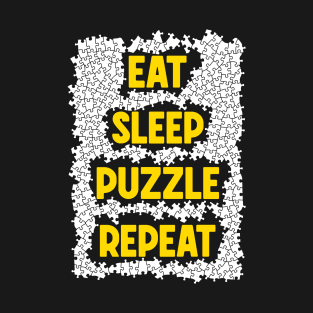 Eat Sleep Puzzle Repeat Jigsaw Pieces Puzzler Hobbyist Quote T-Shirt