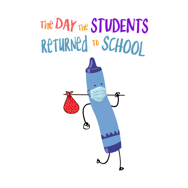 The Day The Students Returned To School Crayon Blue Funny Shirt by Rozel Clothing